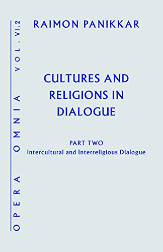 Cultures and Religions in Dialogue: Part Two—Intercultural and Interreligious Dialogue (Opera Omnia Book 6)